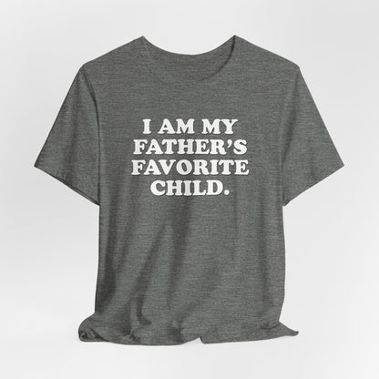 My Father's Favorite Child  - Unisex Jersey Short Sleeve Tee