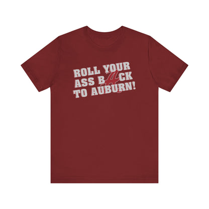 Roll Your Ass Back To Awbern (for Alabama fans) - Unisex Jersey Short Sleeve Tee