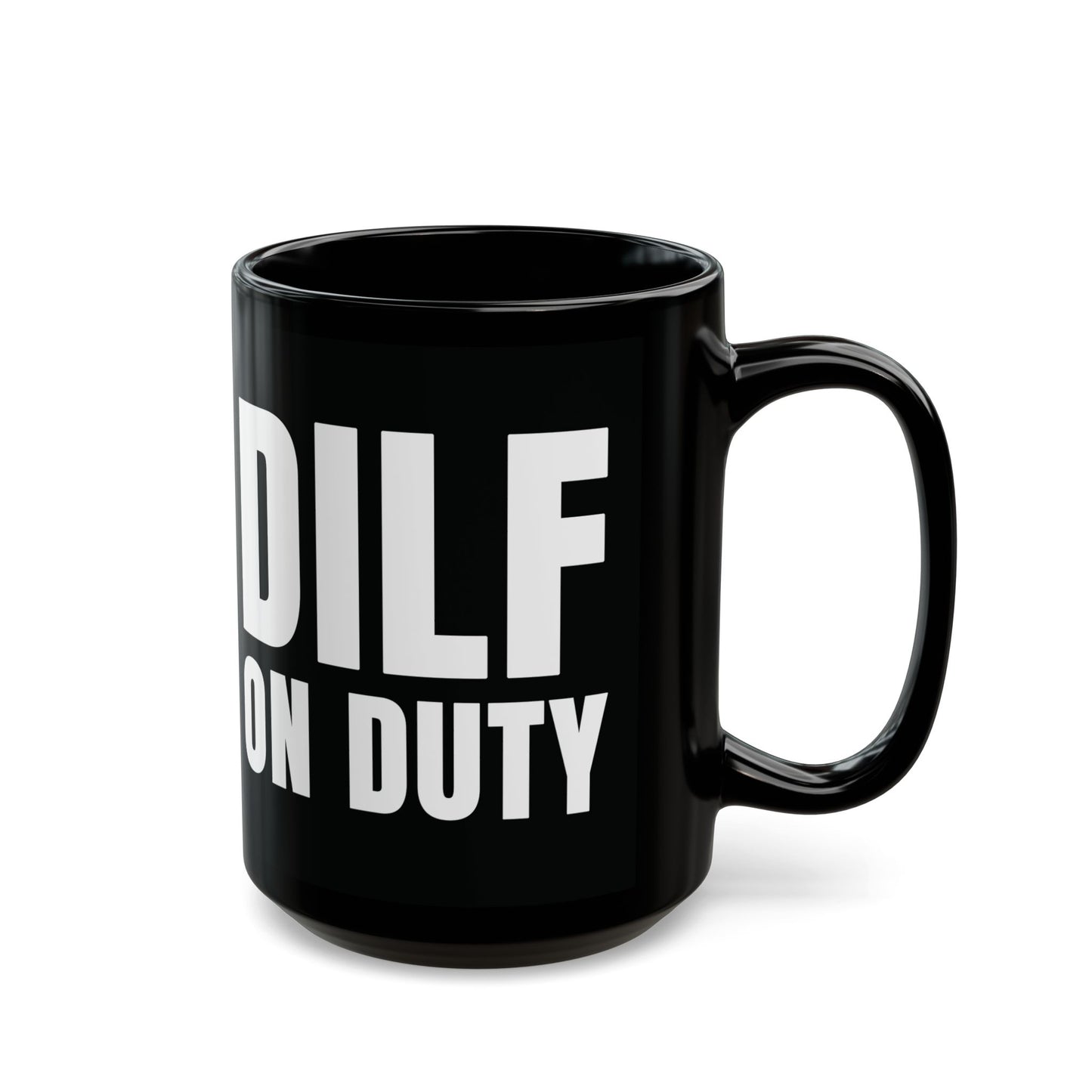 DILF On Duty - Black Mug (11oz, 15oz)