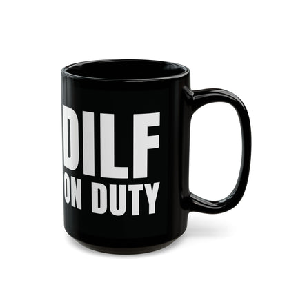 DILF On Duty - Black Mug (11oz, 15oz)