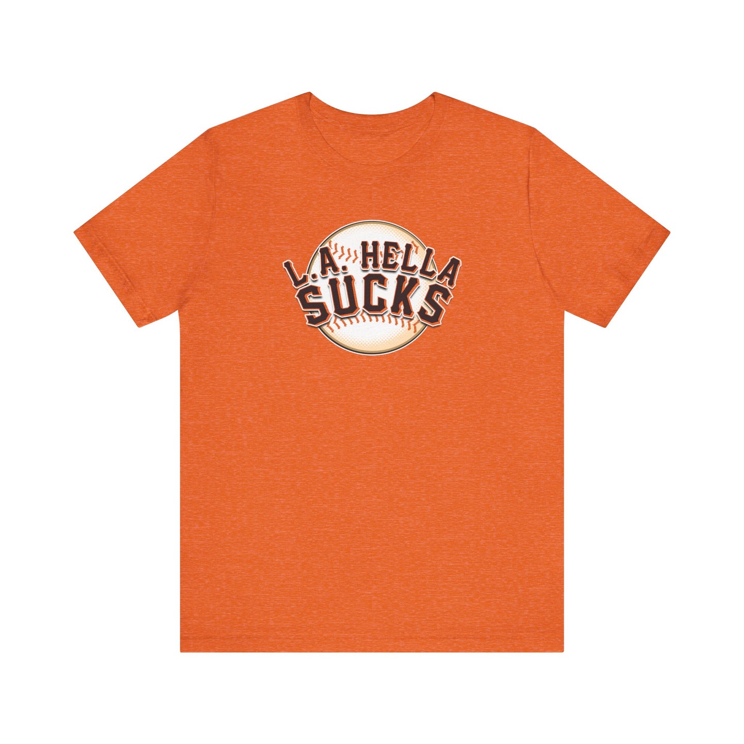 L.A. Hella Sucks (for SF Giants fans) - Unisex Jersey Short Sleeve Tee