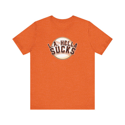 L.A. Hella Sucks (for SF Giants fans) - Unisex Jersey Short Sleeve Tee