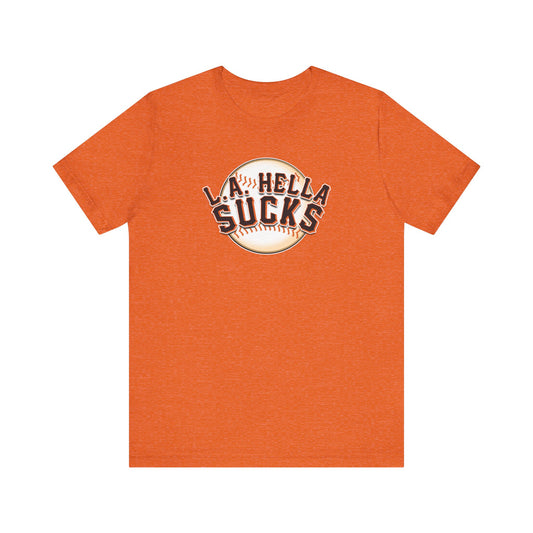 L.A. Hella Sucks (for SF Giants fans) - Unisex Jersey Short Sleeve Tee
