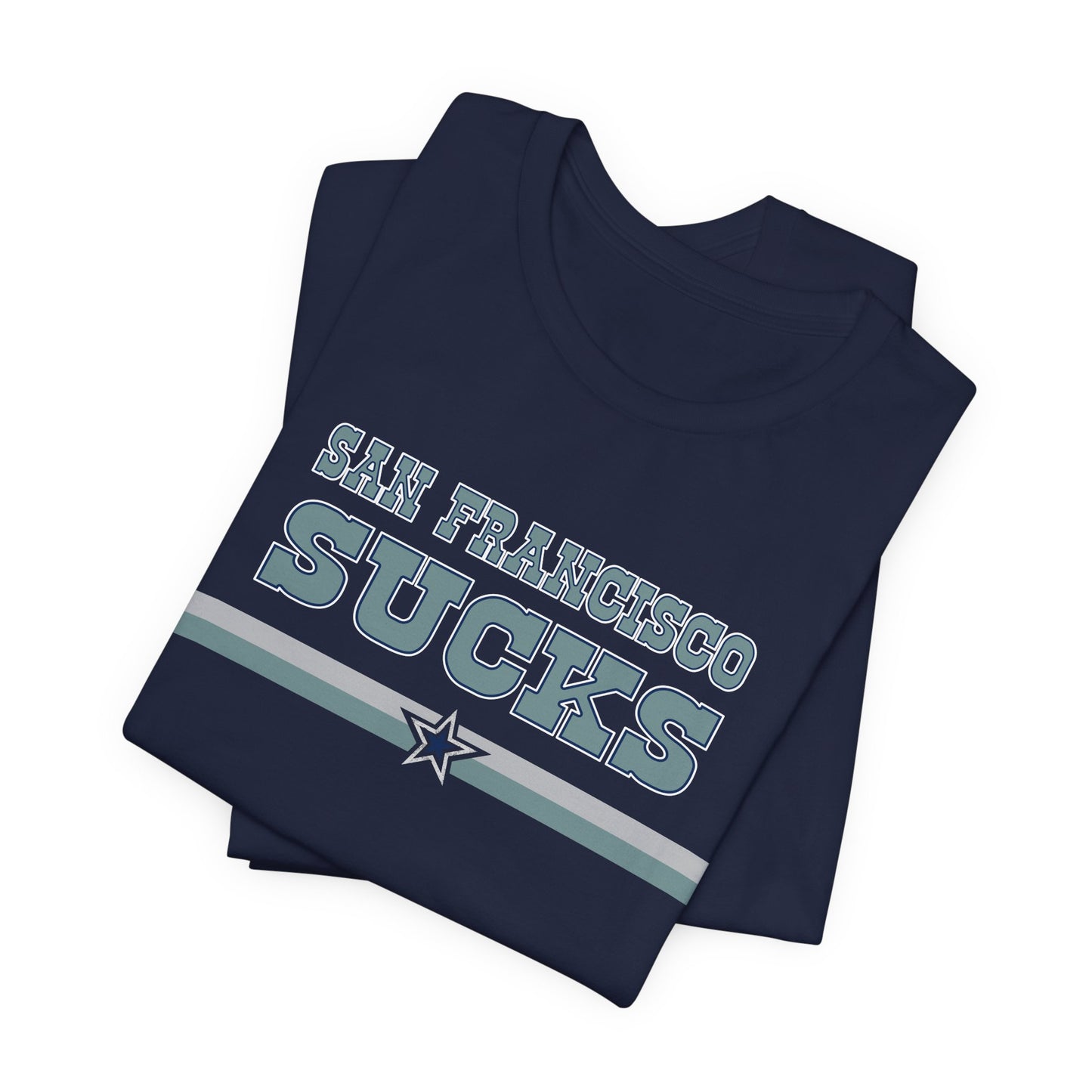 San Francisco Sucks (for Dallas fans) - Unisex Jersey Short Sleeve Tee