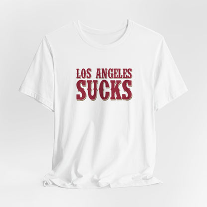 Los Angeles Sucks! (for San Francisco fans) - Unisex Jersey Short Sleeve Tee