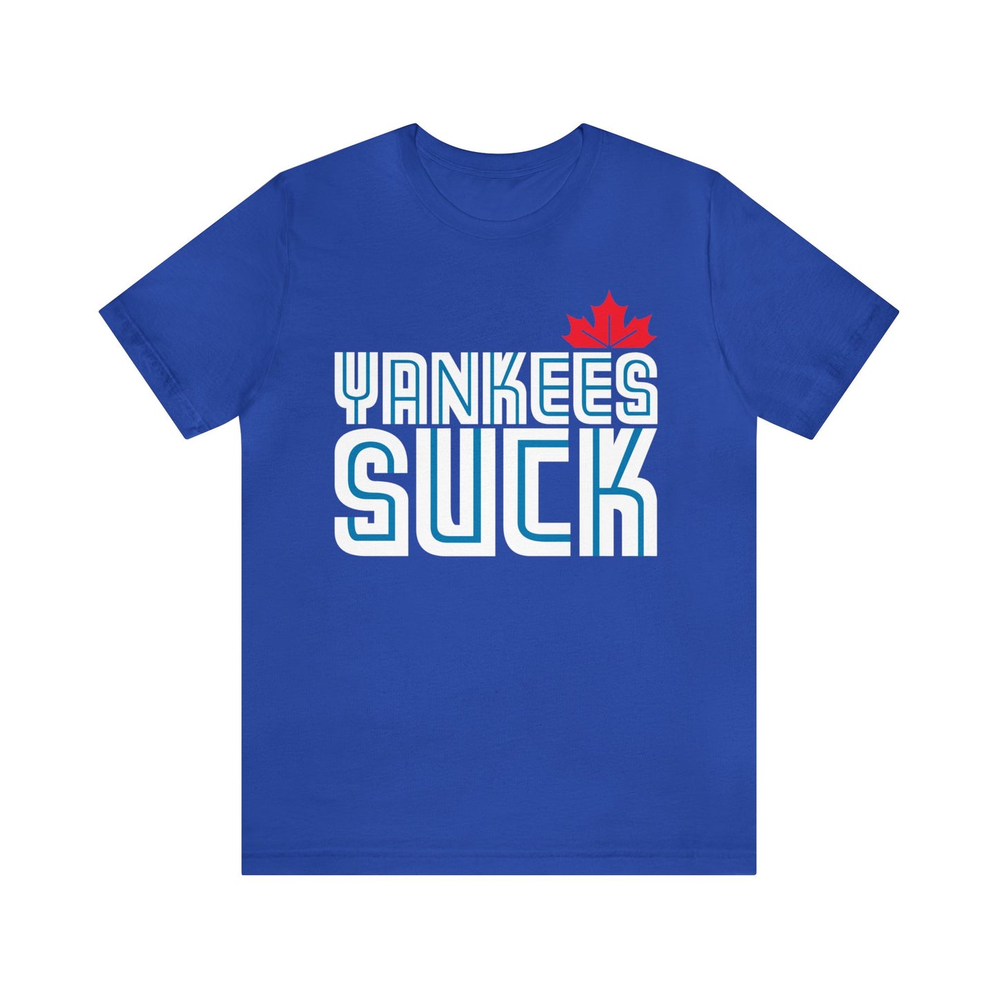 The Yanks Suck (for Toronto Blue Jays fans) - Unisex Jersey Short Sleeve Tee