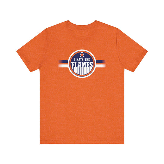 I Hate The Flames (for Edmonton Oilers fans) - Unisex Jersey Short Sleeve Tee