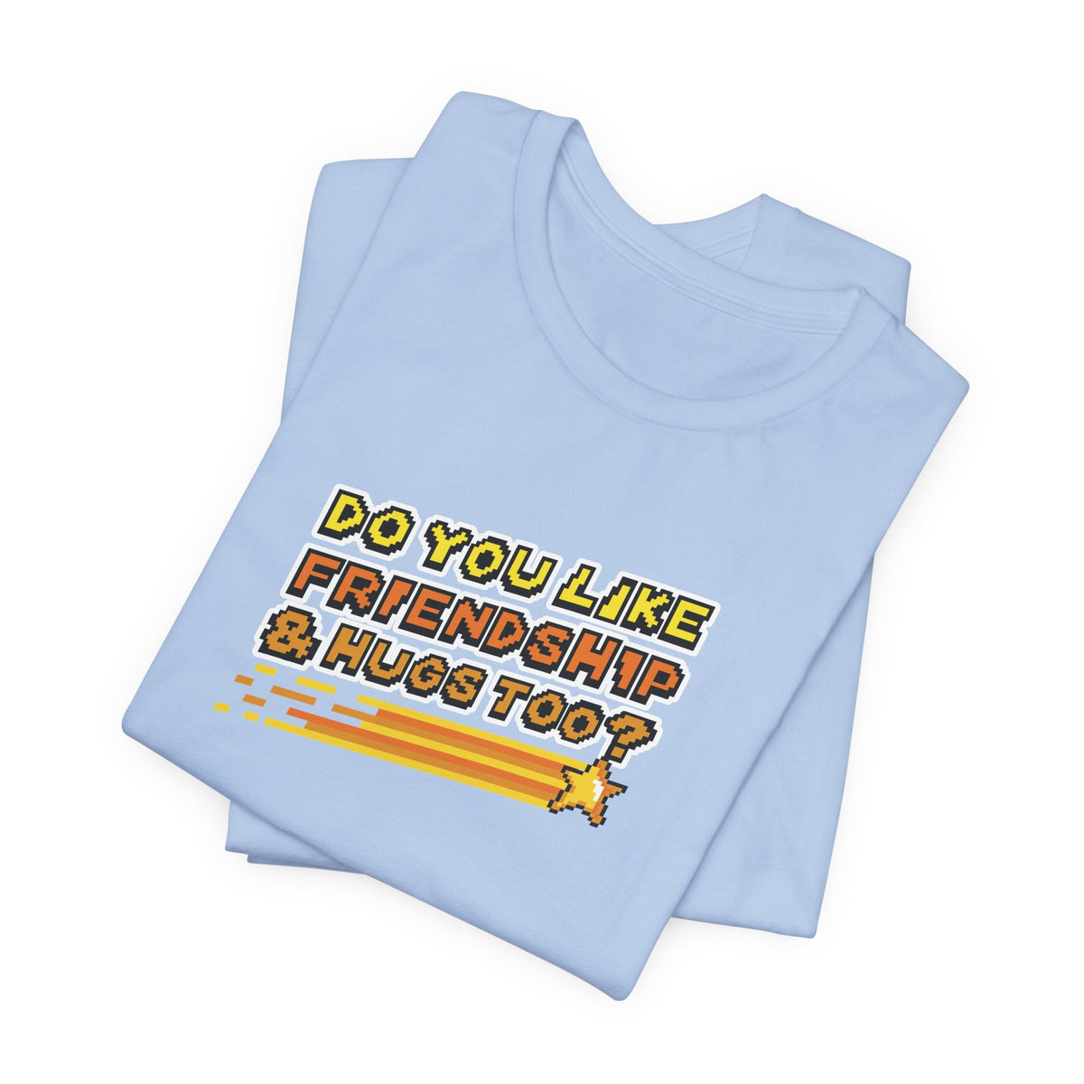 Do You Like Friendship & Hugs Too? - Unisex Jersey Short Sleeve Tee