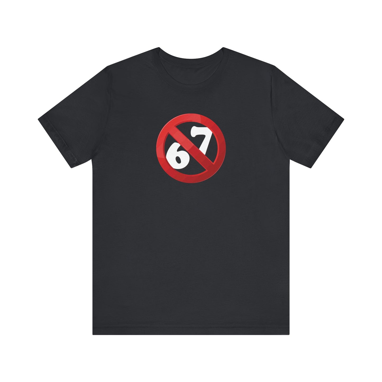 NO 6-7!  - Unisex Jersey Short Sleeve Tee