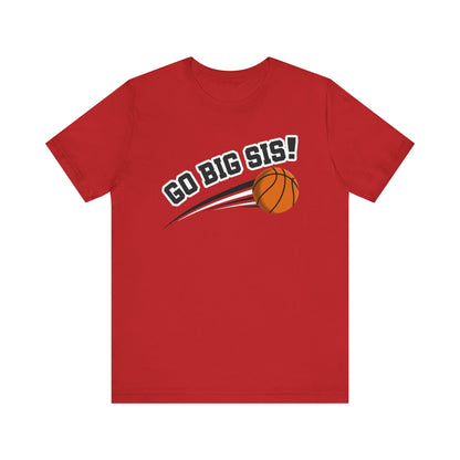 Go Big Sis! (Sibling Revelry Basketball) - Unisex Jersey Short Sleeve Tee
