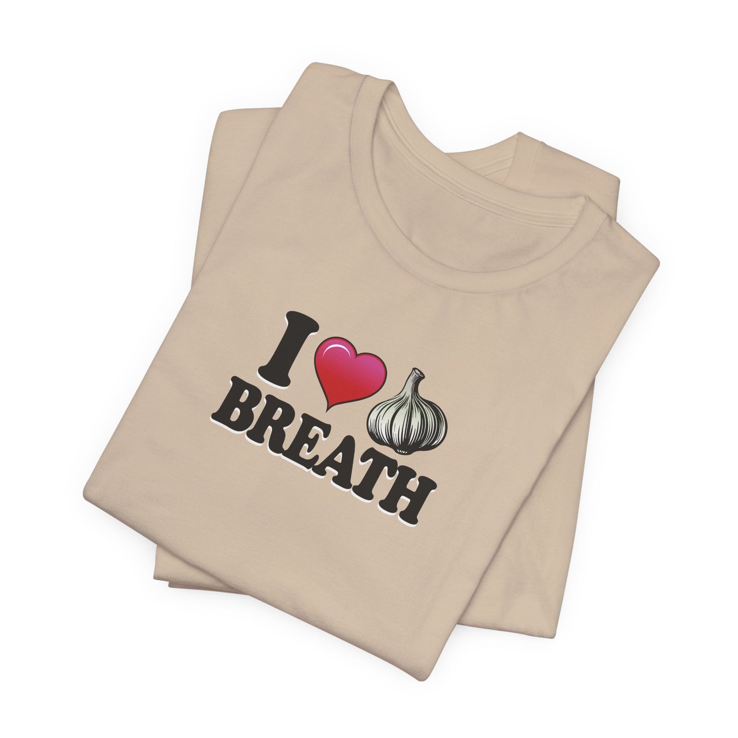 I ❤ Garlic Breath - Unisex Jersey Short Sleeve Tee