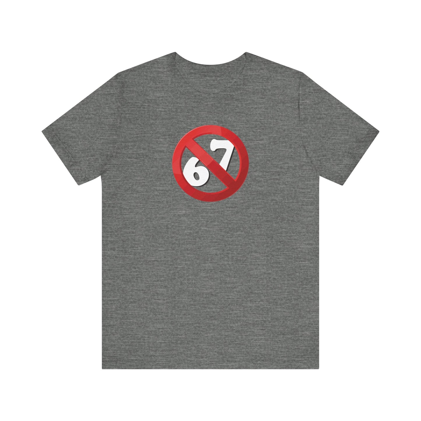 NO 6-7!  - Unisex Jersey Short Sleeve Tee