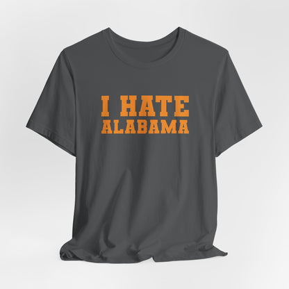I Hate Alabama (for Tennessee fans) — Anti-Alabama College Football Fan T-Shirt