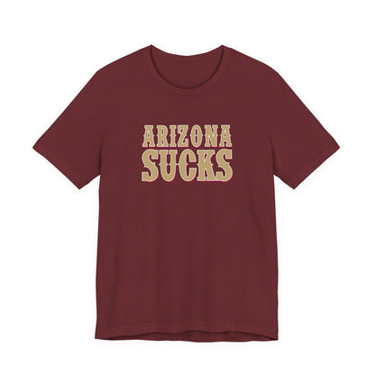 Arizona Sucks (for San Francisco fans) - Unisex Jersey Short Sleeve Tee
