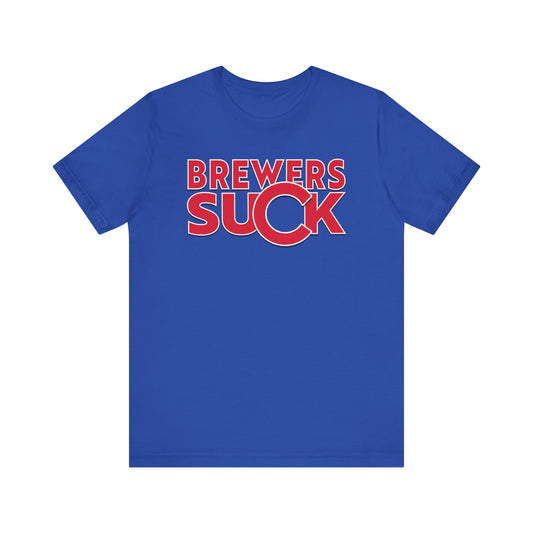 Brewers Suck! (for Cubs fans) - Unisex Jersey Short Sleeve Tee