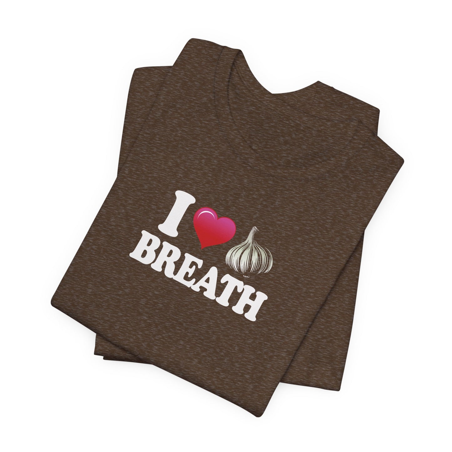 I ❤ Garlic Breath - Unisex Jersey Short Sleeve Tee