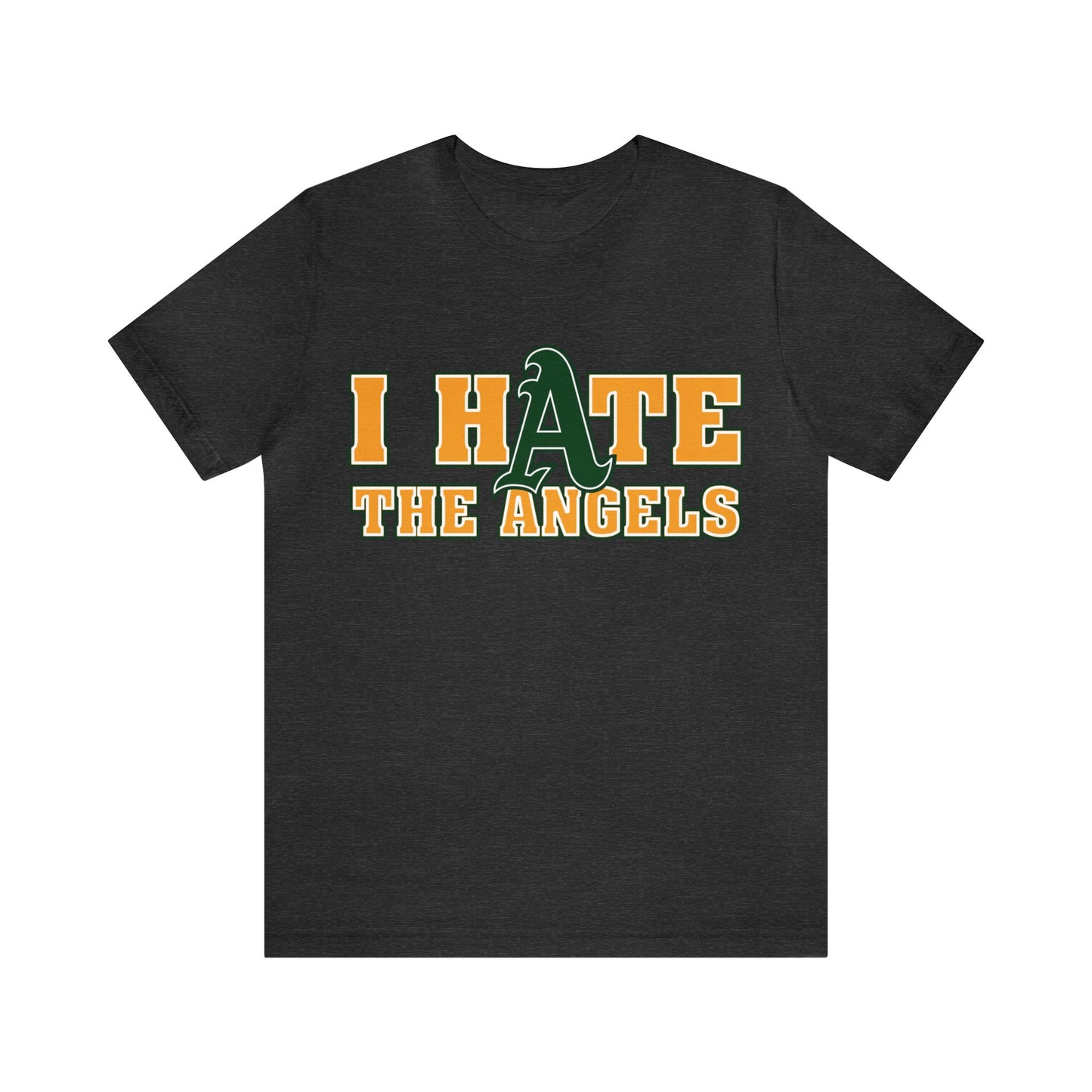i Hate The Ainjells (for Athletics A's Fans) - Unisex Jersey Short Sleeve Tee