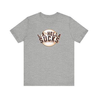 L.A. Hella Sucks (for SF Giants fans) - Unisex Jersey Short Sleeve Tee