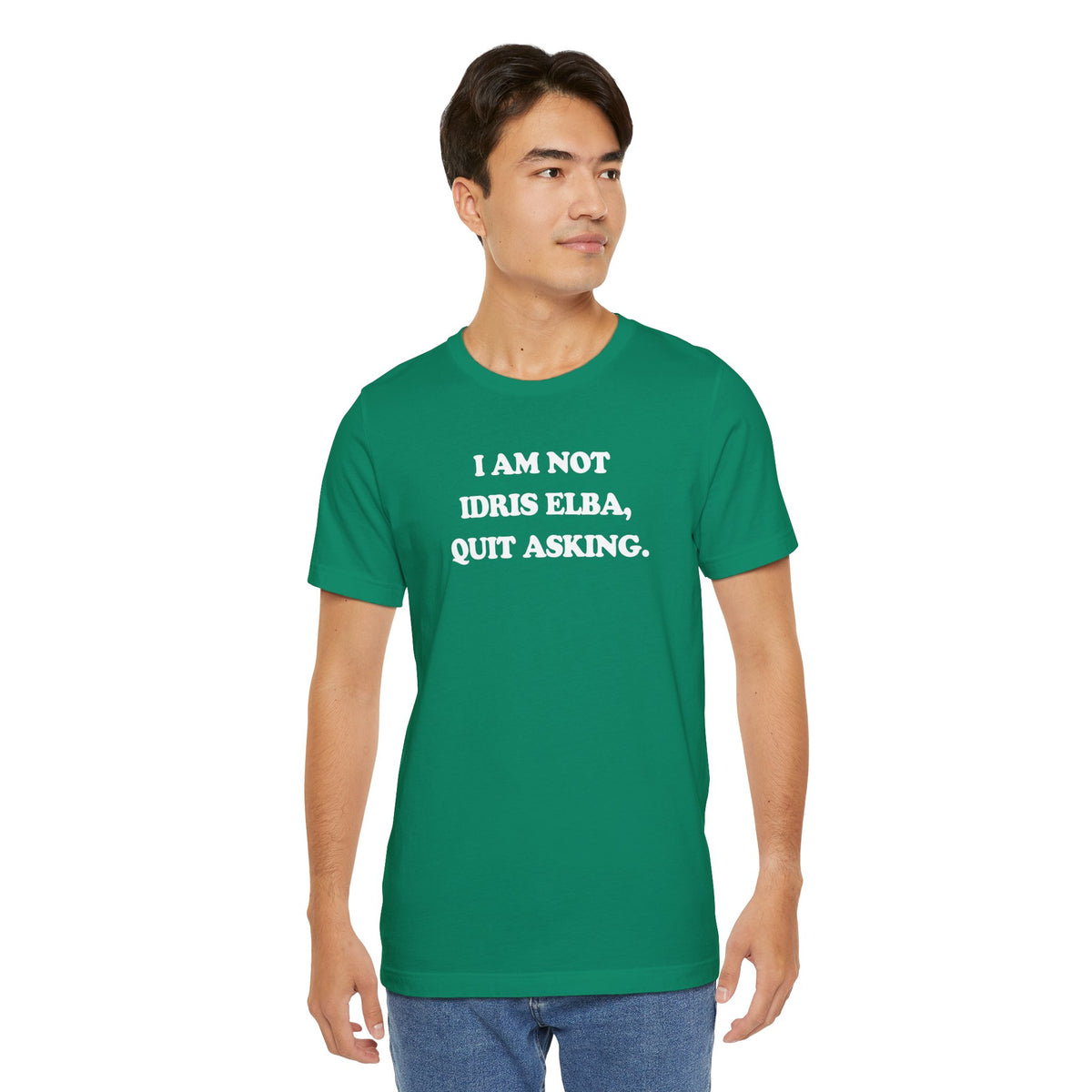 I Am Not Idris Elba, Quit Asking - Unisex Jersey Short Sleeve Tee