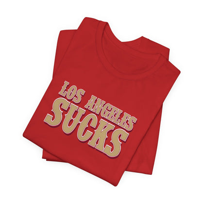 Los Angeles Sucks! (for San Francisco fans) - Unisex Jersey Short Sleeve Tee