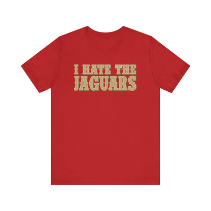 I Hate The Jags! (for San Francisco fans) - Unisex Jersey Short Sleeve Tee