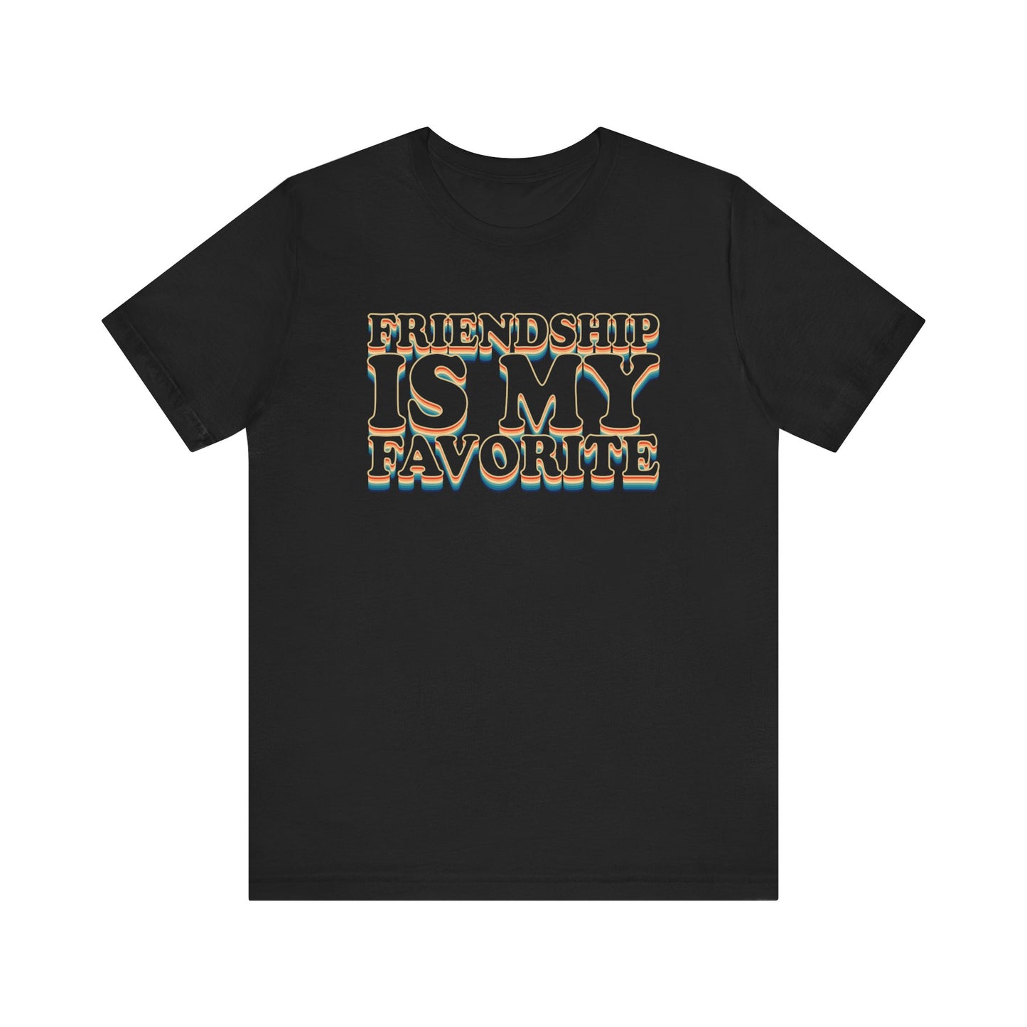 Friendship Is My Favorite - Unisex Jersey Short Sleeve Tee