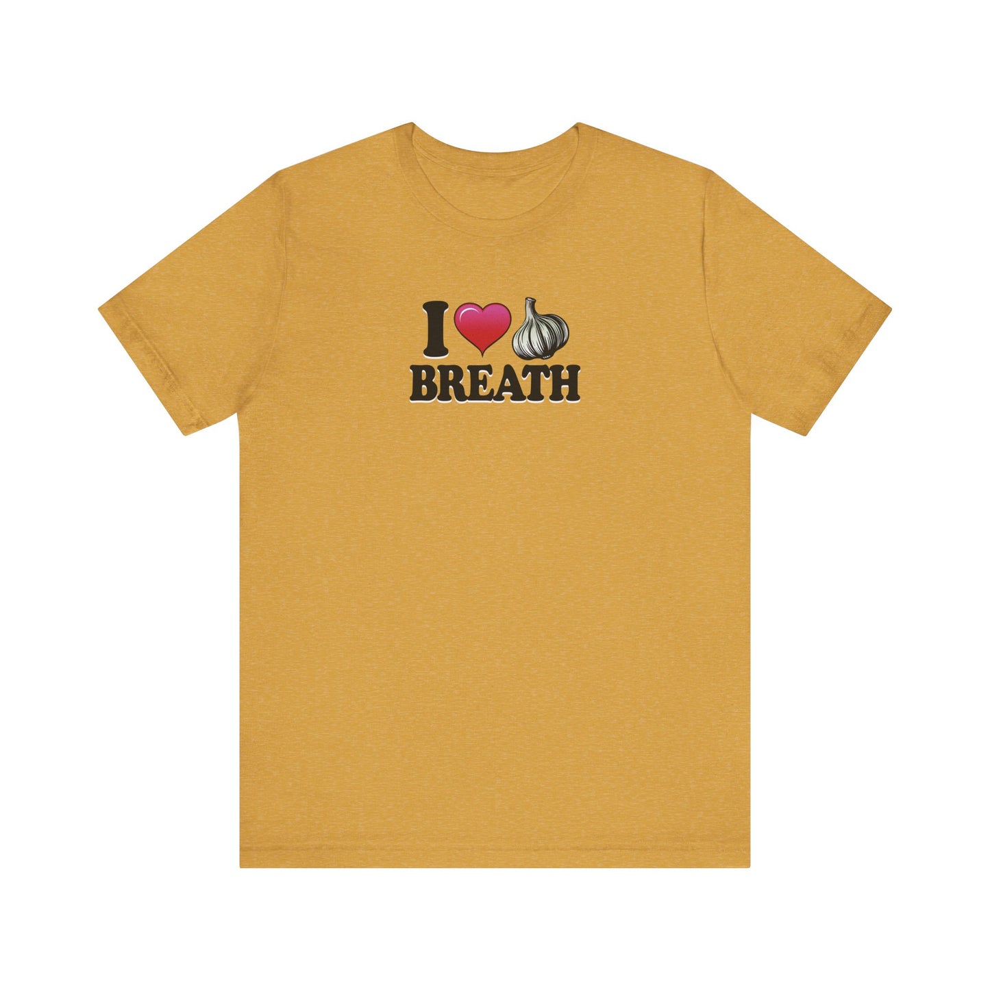 I ❤ Garlic Breath - Unisex Jersey Short Sleeve Tee