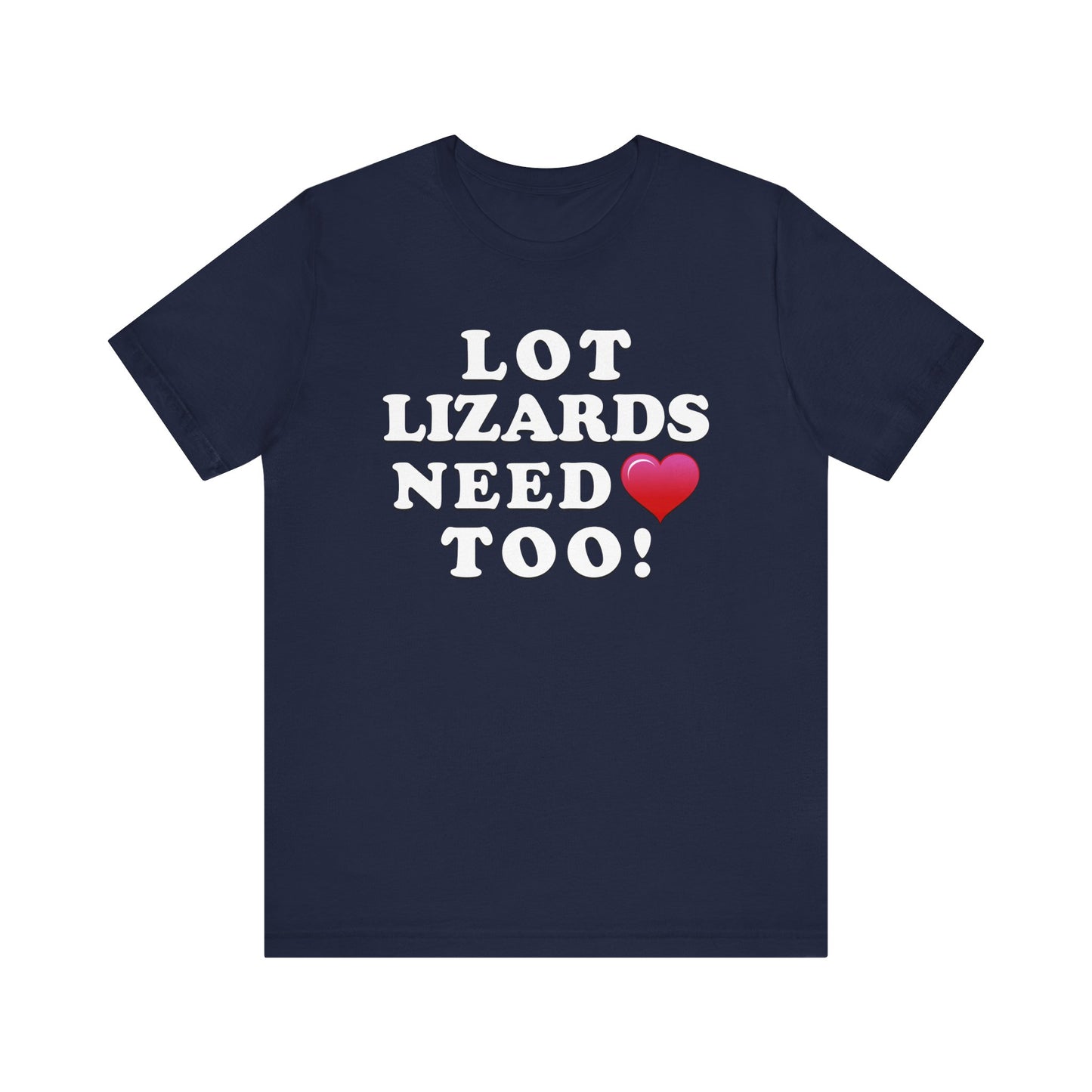 Lot Lizards Need Love Too - Unisex Jersey Short Sleeve Tee