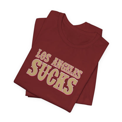 Los Angeles Sucks! (for San Francisco fans) - Unisex Jersey Short Sleeve Tee