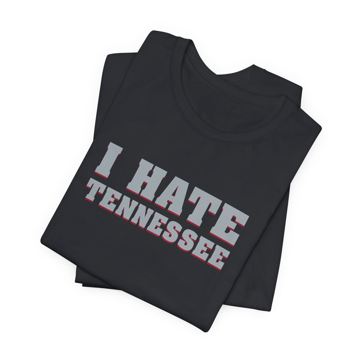 I Hate Tennessee (for Alabama fans) - Unisex Jersey Short Sleeve Tee