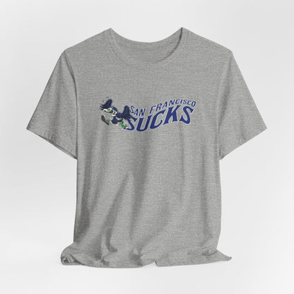 San Francisco Sucks! (for Seattle fans) - Unisex Jersey Short Sleeve Tee