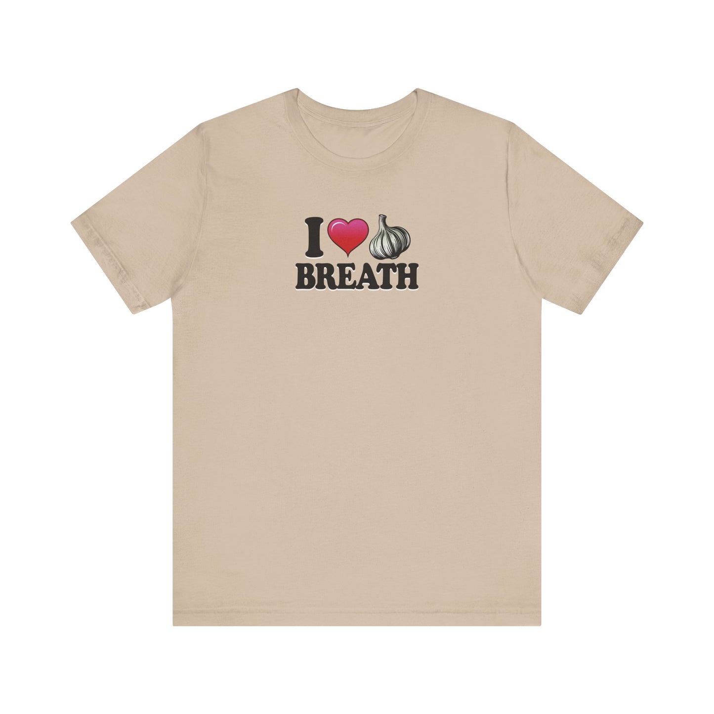 I ❤ Garlic Breath - Unisex Jersey Short Sleeve Tee