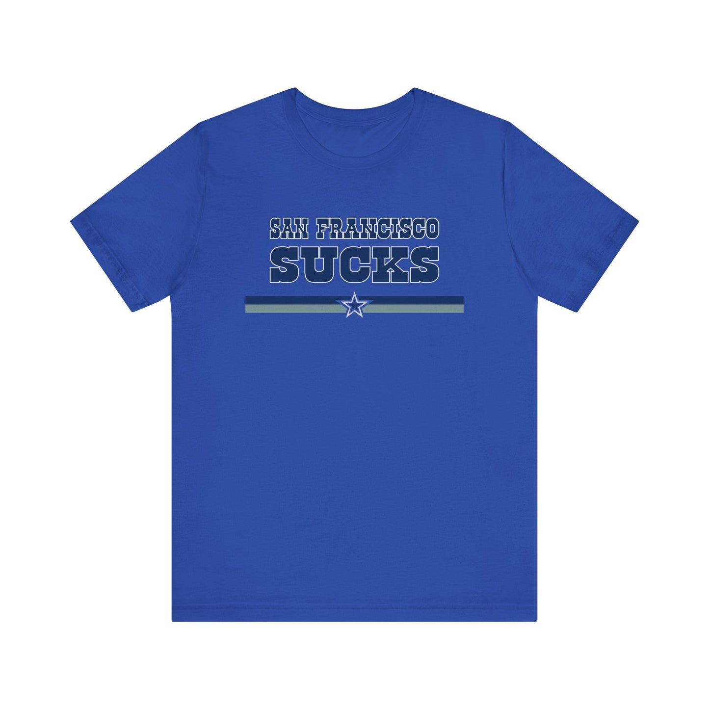 San Francisco Sucks (for Dallas fans) - Unisex Jersey Short Sleeve Tee