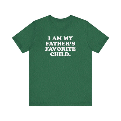 My Father's Favorite Child  - Unisex Jersey Short Sleeve Tee