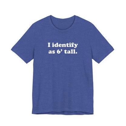 "The Loophole" - I identify as 6' tall. - T-Shirt