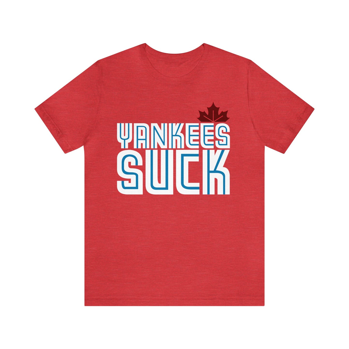 The Yanks Suck (for Toronto Blue Jays fans) - Unisex Jersey Short Sleeve Tee