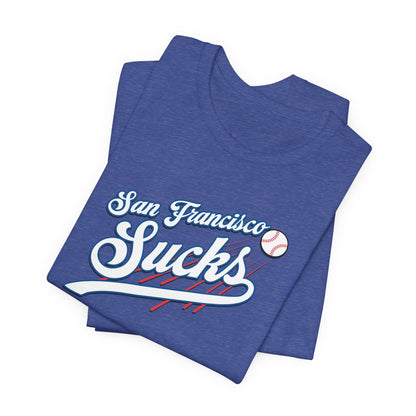 San Francisco Sucks (for L.A. fans) - Unisex Jersey Short Sleeve Tee