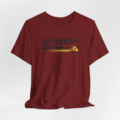 San Francisco Sucks (for Arizona fans) - Unisex Jersey Short Sleeve Tee