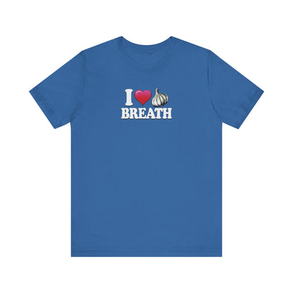 I ❤ Garlic Breath - Unisex Jersey Short Sleeve Tee