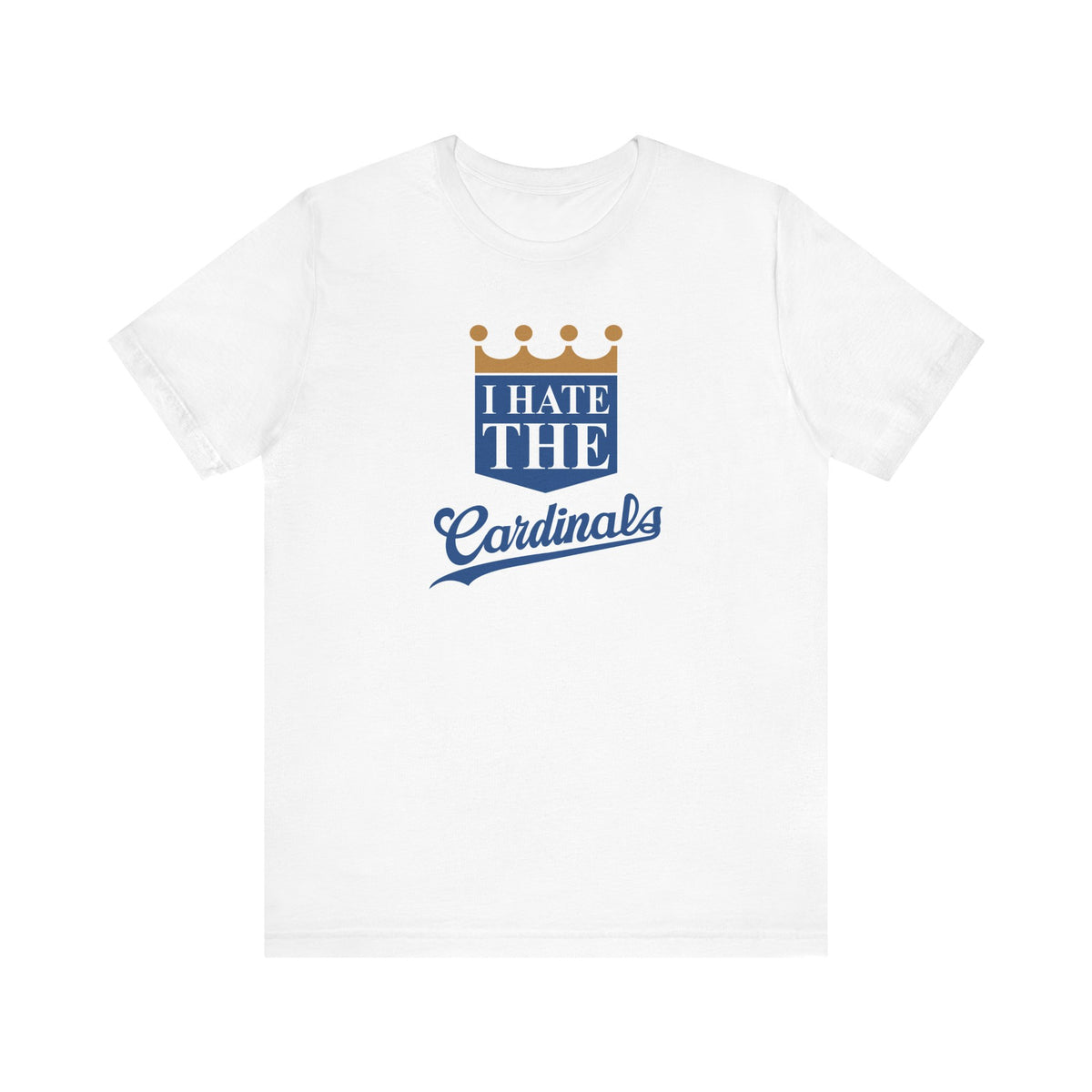 I Hate Cardinals (for KC Royals fans) - Unisex Jersey Short Sleeve Tee