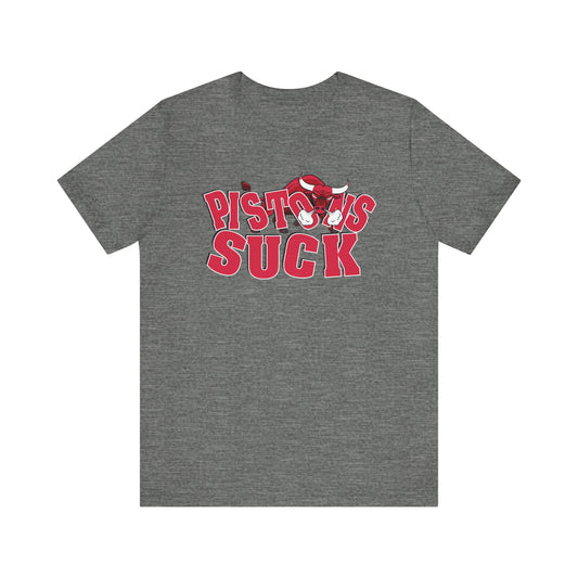 The Pistunns Suck (for Bulls fans) - Unisex Jersey Short Sleeve Tee