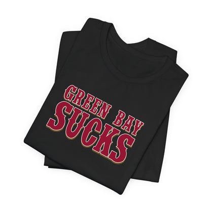 Green Bay Sucks (for San Francisco fans) - Unisex Jersey Short Sleeve Tee