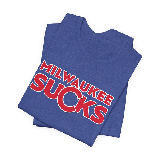 Milwaukee Sucks! (for Cubs fans) - Unisex Jersey Short Sleeve Tee