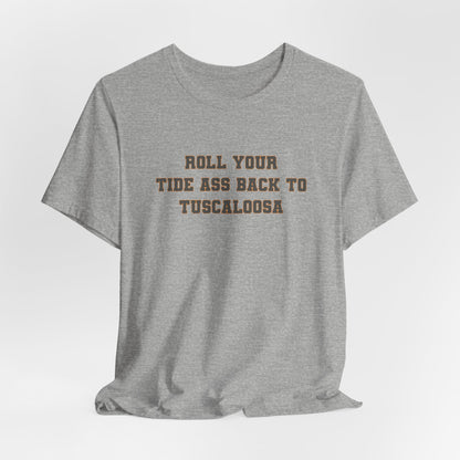 Roll Back to Tuscaloosa (for Tennessee fans) — Anti-Alabama College Football Fan T-Shirt