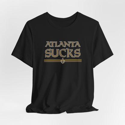 Atlanta Sucks (for New Orleans fans) - Unisex Jersey Short Sleeve Tee