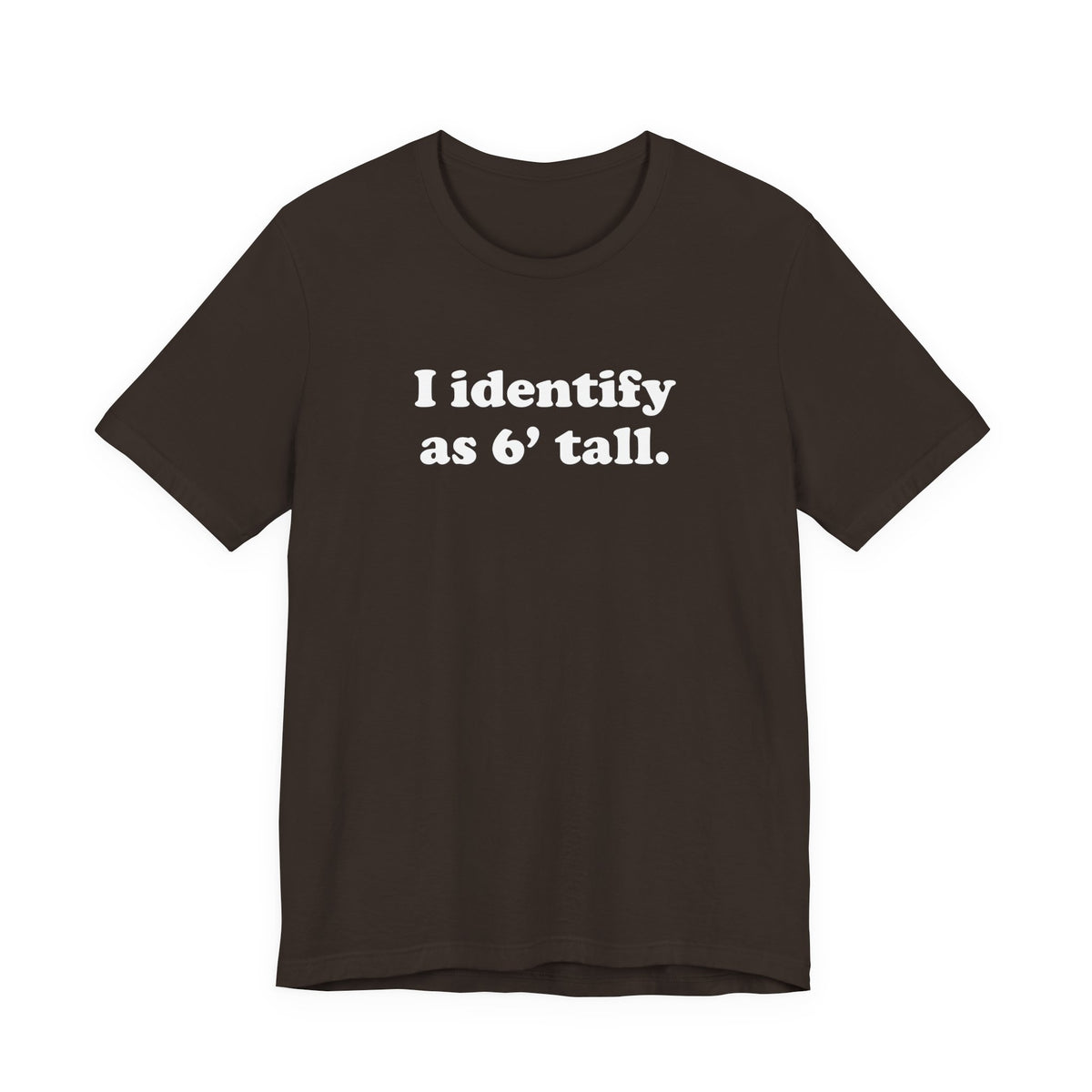 "The Loophole" - I identify as 6' tall. - T-Shirt