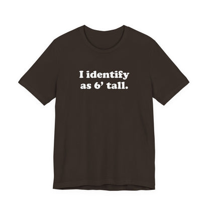 "The Loophole" - I identify as 6' tall. - T-Shirt