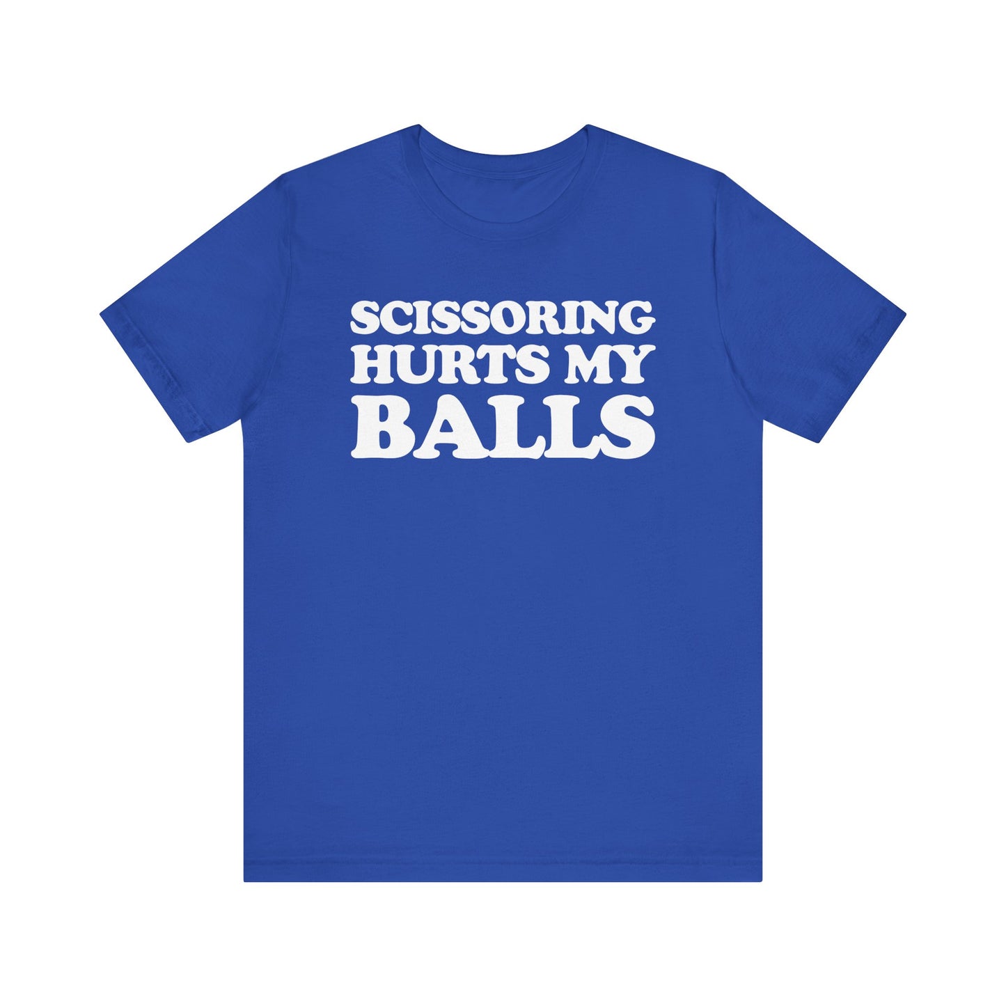 Scissoring Hurts My Balls - Unisex Jersey Short Sleeve Tee