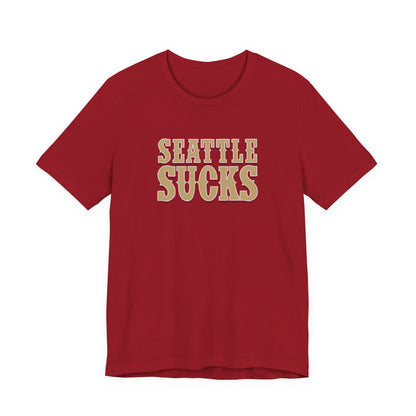 Seattle Sucks (for San Francisco fans) - Unisex Jersey Short Sleeve Tee