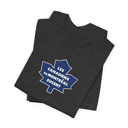 Les Canadiens de Montréal Sucent (for Toronto fans) - Unisex Jersey Short Sleeve Tee